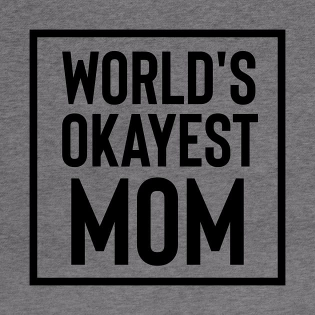 World's Okayest Mom by LazaAndVine